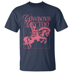 Cowboys Cry Too T Shirt Western Rodeo Cowgirl Cowboy Aesthetic Pink TS02 Navy Print Your Wear