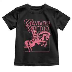 Cowboys Cry Too Toddler T Shirt Western Rodeo Cowgirl Cowboy Aesthetic Pink TS02 Black Print Your Wear