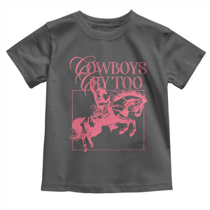 Cowboys Cry Too Toddler T Shirt Western Rodeo Cowgirl Cowboy Aesthetic Pink TS02 Dark Heather Print Your Wear