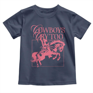 Cowboys Cry Too Toddler T Shirt Western Rodeo Cowgirl Cowboy Aesthetic Pink TS02 Navy Print Your Wear