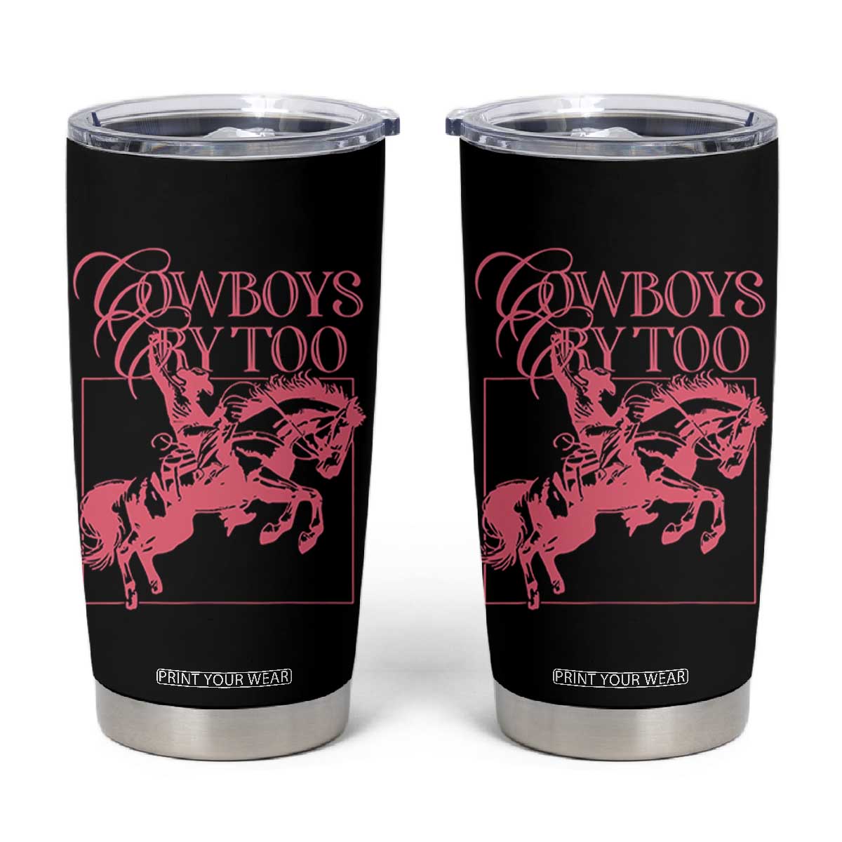 Cowboys Cry Too Tumbler Cup Western Rodeo Cowgirl Cowboy Aesthetic Pink TS02 Black Print Your Wear