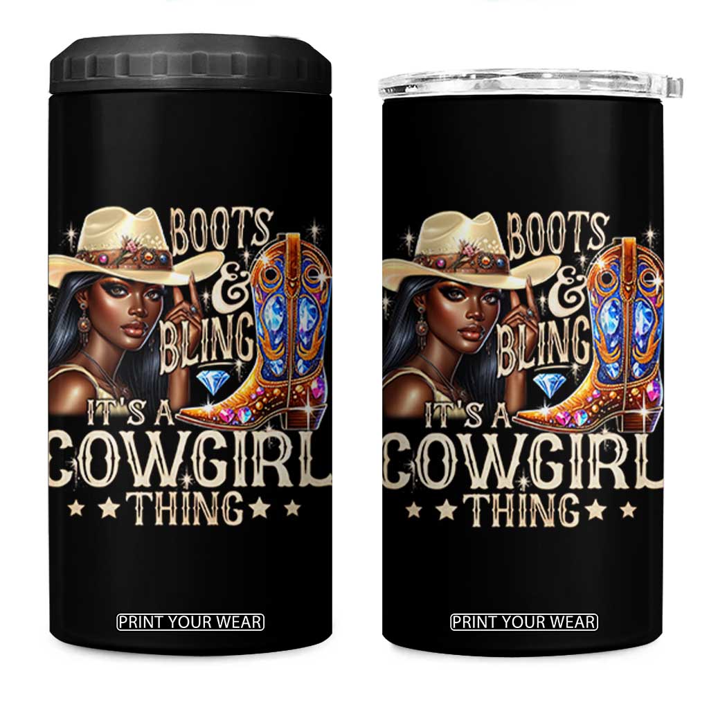 Cowgirl 4 in 1 Can Cooler Tumbler Boots & Bling Its A Cowgirl Thing Melanin Rodeo TS10 One Size: 16 oz Black Print Your Wear