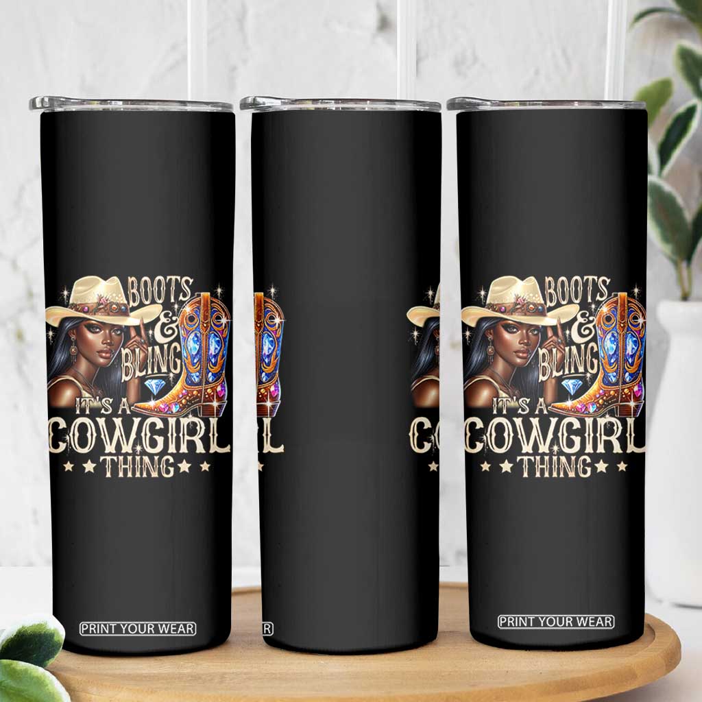 Cowgirl Skinny Tumbler Boots & Bling Its A Cowgirl Thing Melanin Rodeo TS10 Print Your Wear