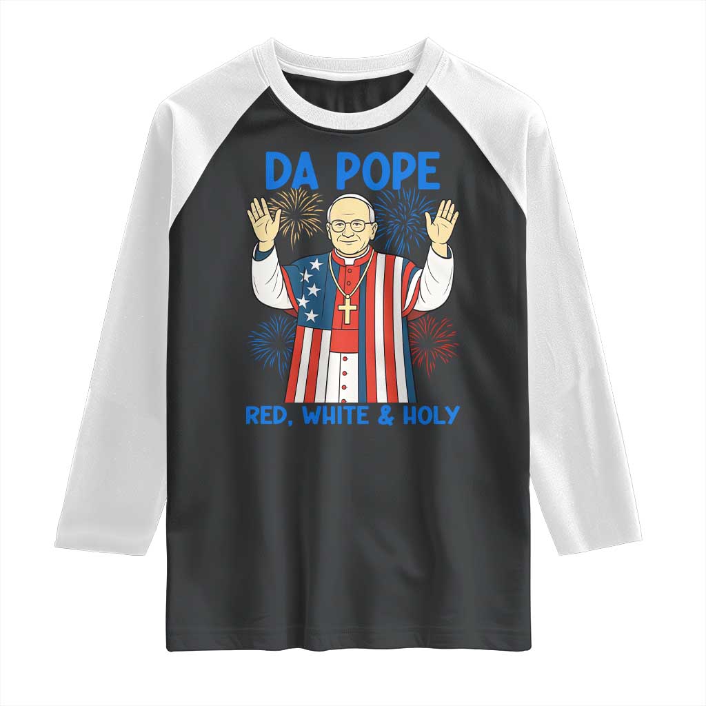 Da Pope Funny 4th of July Raglan Shirt Red White and Holy Patriotic Catholic TS02 Black White Print Your Wear