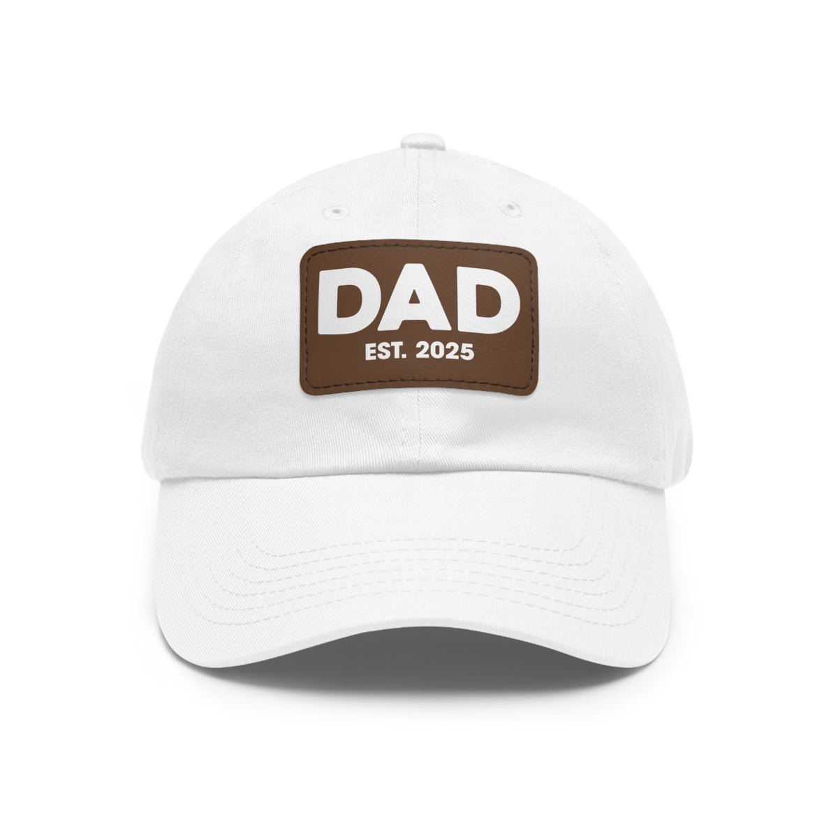Dad Est 2025 Leather Patch Baseball Cap New Dad Hat Fathers Day Gift TS02 Universal Fit White Brown Print Your Wear