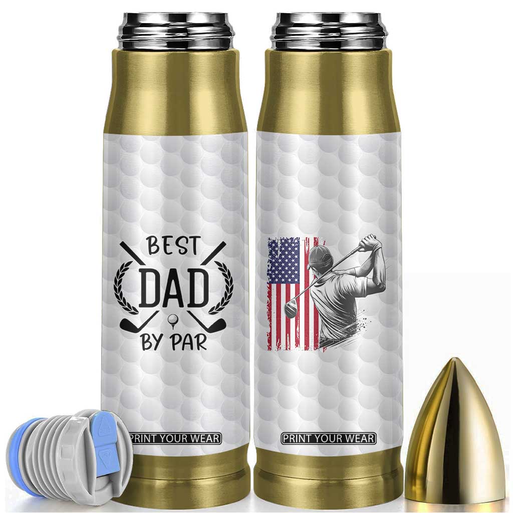 Dad Golf Bullet Tumbler Best Dad By Par Golfing Golfer American Flag Fathers Day TB10 White Print Your Wear