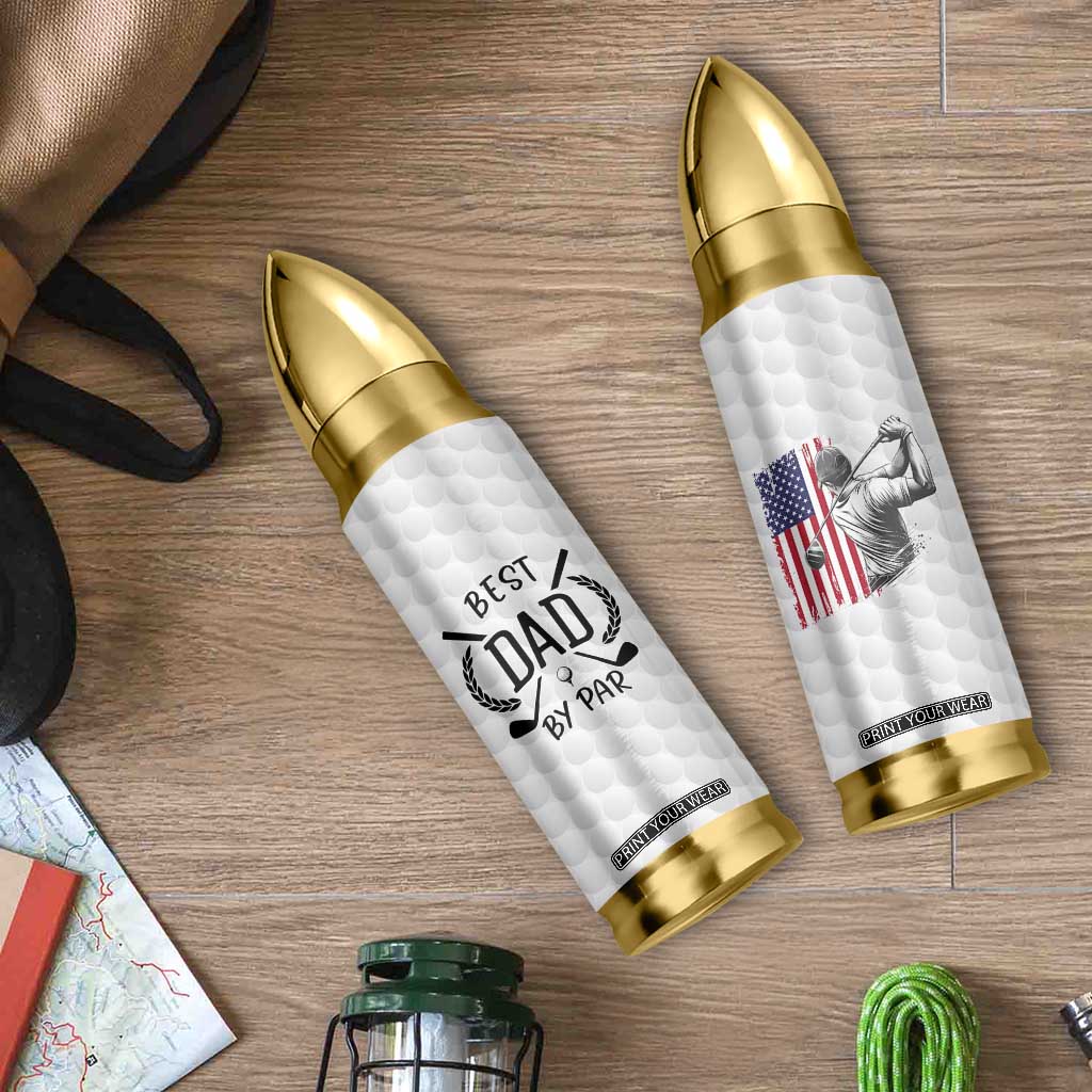 Dad Golf Bullet Tumbler Best Dad By Par Golfing Golfer American Flag Fathers Day TB10 Print Your Wear