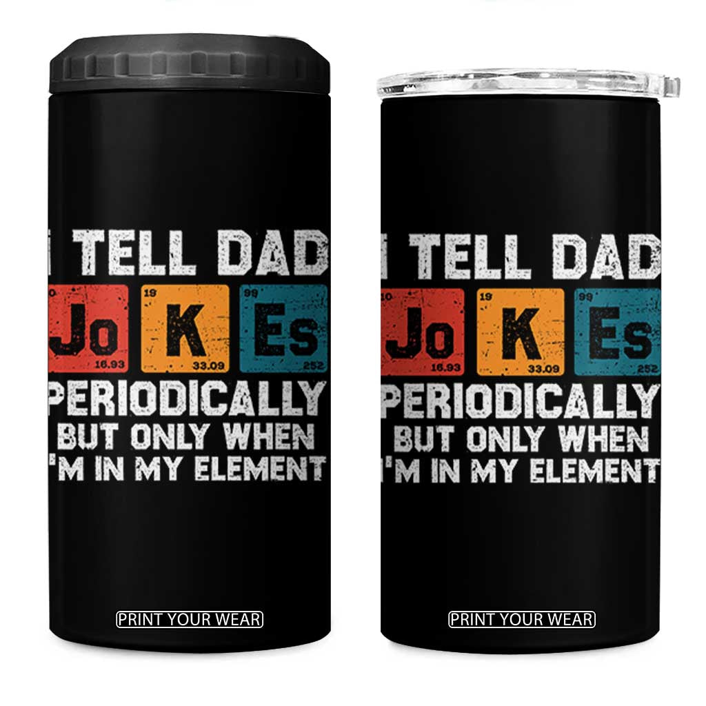 Dad Jokes 4 in 1 Can Cooler Tumbler Periodically Element Funny Fathers Day TS10 One Size: 16 oz Black Print Your Wear