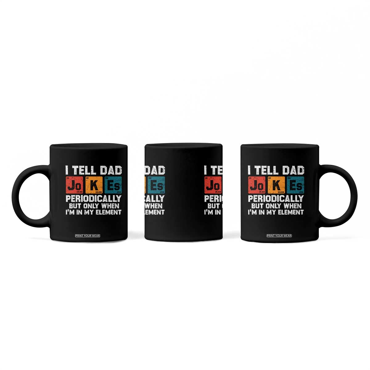 Dad Jokes Coffee Mug Periodically Element Funny Fathers Day TS10 Print Your Wear