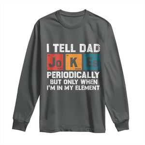 Dad Jokes Long Sleeve Shirt Periodically Element Funny Fathers Day TS10 Dark Heather Print Your Wear