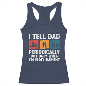 Dad Jokes Racerback Tank Top Periodically Element Funny Fathers Day TS10 Navy Print Your Wear