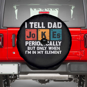 Dad Jokes Spare Tire Cover Periodically Element Funny Fathers Day TS10 Black Print Your Wear