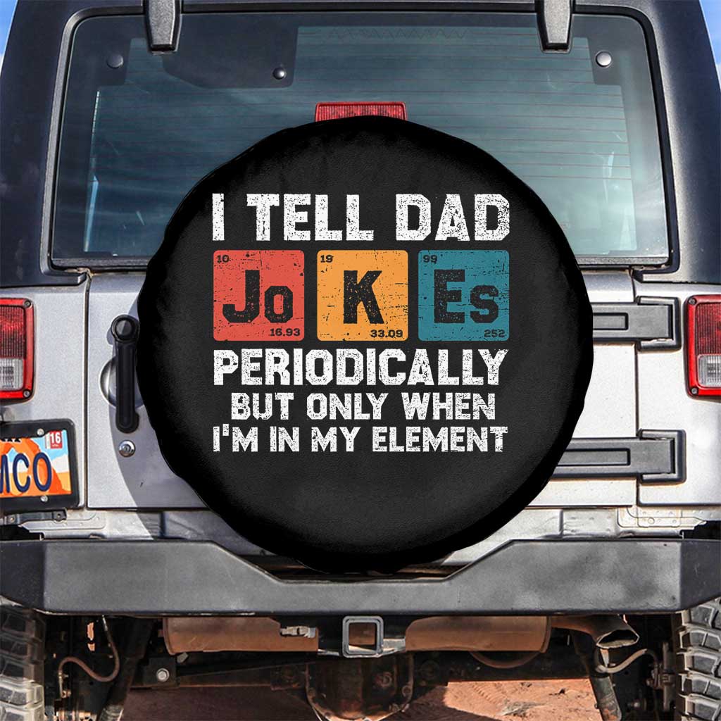 Dad Jokes Spare Tire Cover Periodically Element Funny Fathers Day TS10 No hole Black Print Your Wear