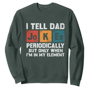 Dad Jokes Sweatshirt Periodically Element Funny Fathers Day TS10 Dark Forest Green Print Your Wear