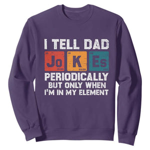 Dad Jokes Sweatshirt Periodically Element Funny Fathers Day TS10 Purple Print Your Wear
