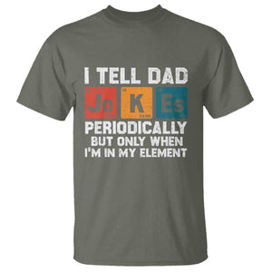 Dad Jokes T Shirt Periodically Element Funny Fathers Day TS10 Military Green Print Your Wear