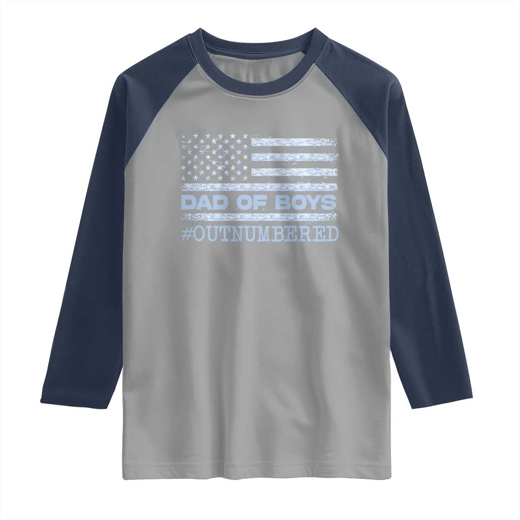 Dad Of Boys Outnumbered Raglan Shirt Daddy Of Newborn Baby Boy First Fathers Day Camo American Flag TS10 Sport Gray Navy Print Your Wear