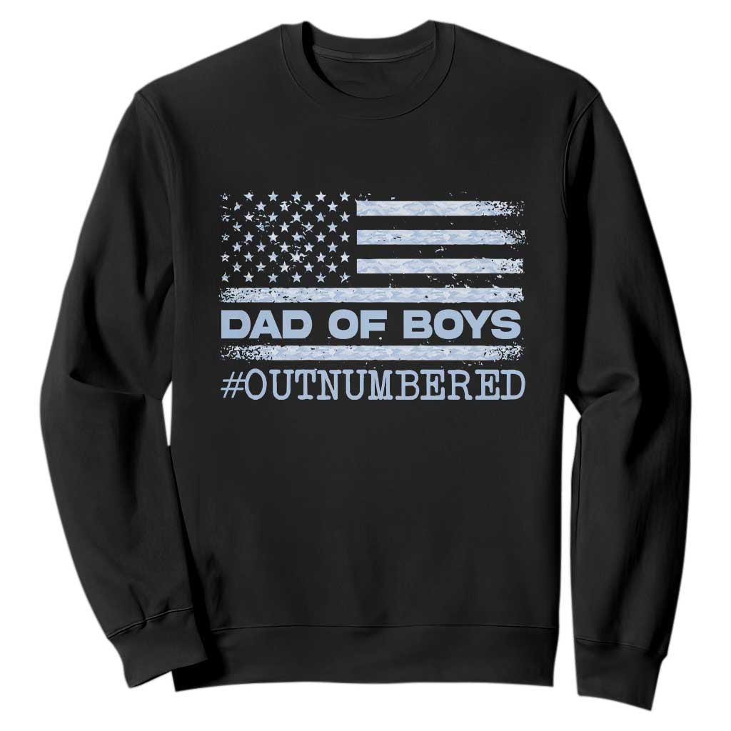 Dad Of Boys Outnumbered Sweatshirt Daddy Of Newborn Baby Boy First Fathers Day Camo American Flag TS10 Black Print Your Wear