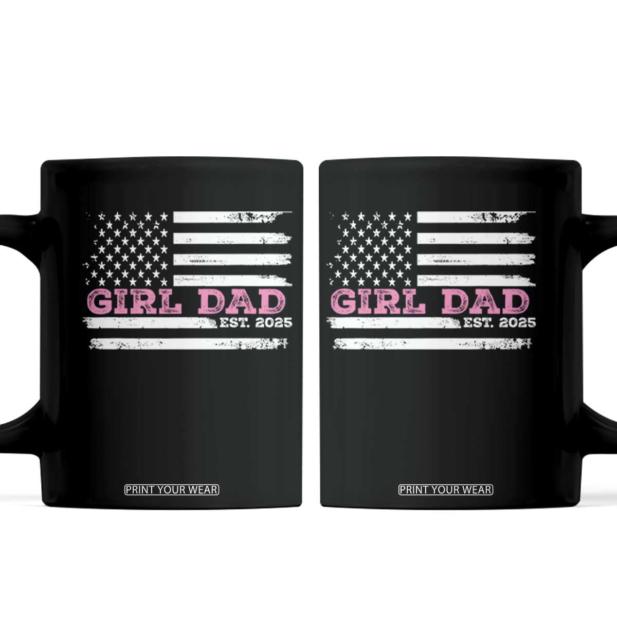 Dad Of Girl Est. 2025 Coffee Mug Father Girl To Be 2025 Daddy Fathers Day USA Flag TS10 Black Print Your Wear