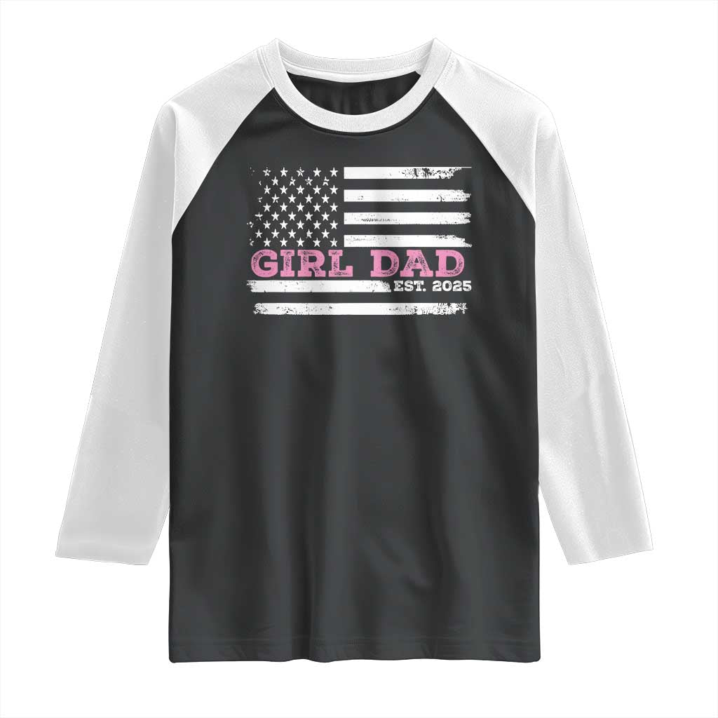Dad Of Girl Est. 2025 Raglan Shirt Father Girl To Be 2025 Daddy Fathers Day USA Flag TS10 Black White Print Your Wear