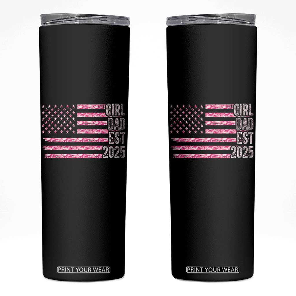 Dad Of Girl Est. 2025 Skinny Tumbler Father Girl To Be 2025 Daddy Camouflage Camo Flag TS10 Black Print Your Wear