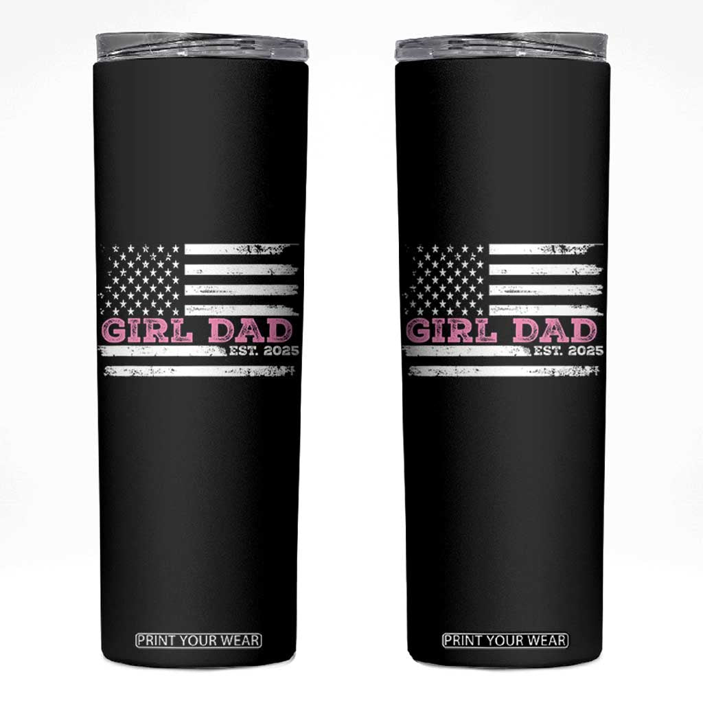 Dad Of Girl Est. 2025 Skinny Tumbler Father Girl To Be 2025 Daddy Fathers Day USA Flag TS10 Black Print Your Wear