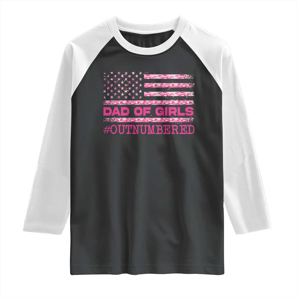 Dad Of Girls Raglan Shirt Funny Girl Dads Pink Camo American Flag TS10 Black White Print Your Wear