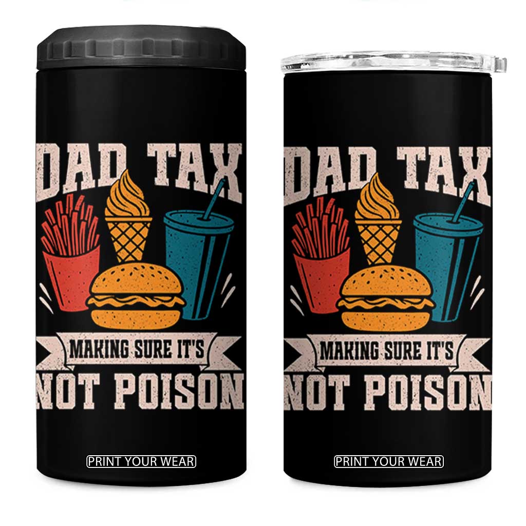 Dad Tax 4 in 1 Can Cooler Tumbler Making Sure It's Not Poison Fathers Day Gifts TS10 One Size: 16 oz Black Print Your Wear