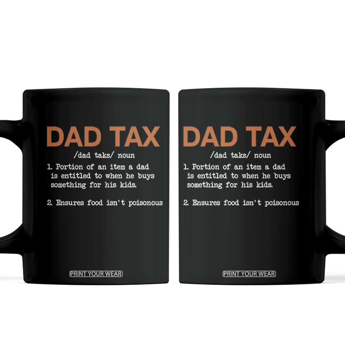 Dad Tax Coffee Mug Funny Fathers Day TS10 Black Print Your Wear