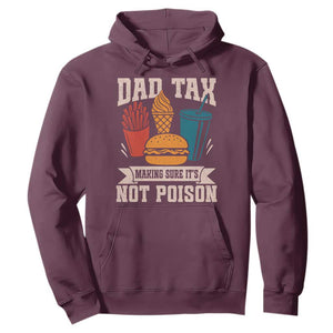 Dad Tax Hoodie Making Sure It's Not Poison Fathers Day Gifts TS10 Maroon Print Your Wear