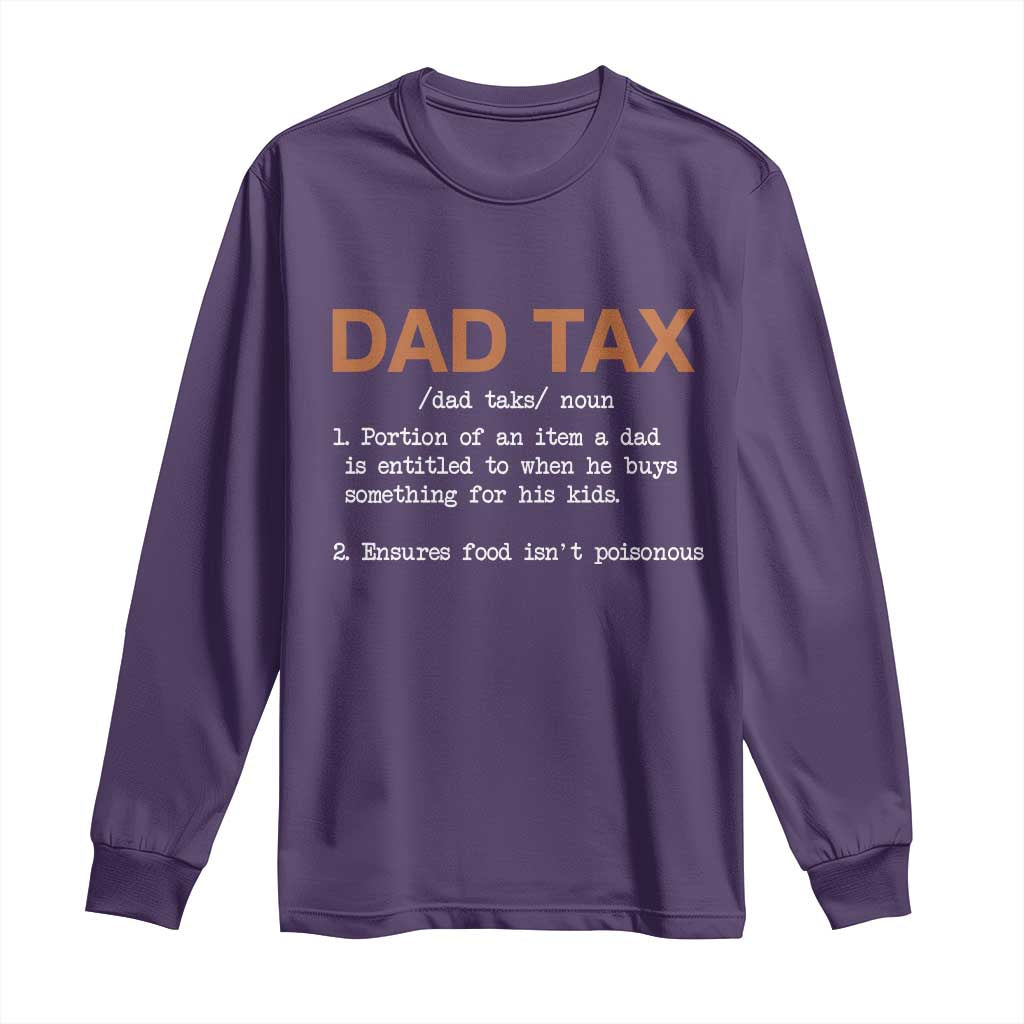 Dad Tax Long Sleeve Shirt Funny Fathers Day TS10 Purple Print Your Wear