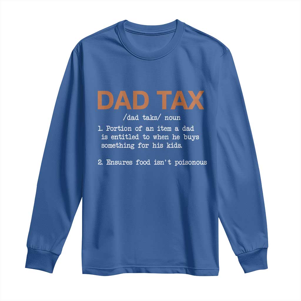 Dad Tax Long Sleeve Shirt Funny Fathers Day TS10 Royal Blue Print Your Wear
