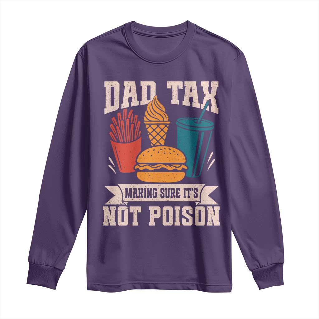 Dad Tax Long Sleeve Shirt Making Sure It's Not Poison Fathers Day Gifts TS10 Purple Print Your Wear