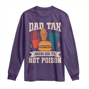 Dad Tax Long Sleeve Shirt Making Sure It's Not Poison Fathers Day Gifts TS10 Purple Print Your Wear