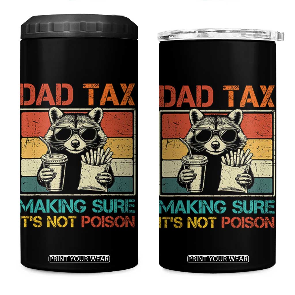 Dad Tax Raccoon 4 in 1 Can Cooler Tumbler Making Sure It's Not Poison Funny Father's Day TS10 One Size: 16 oz Black Print Your Wear