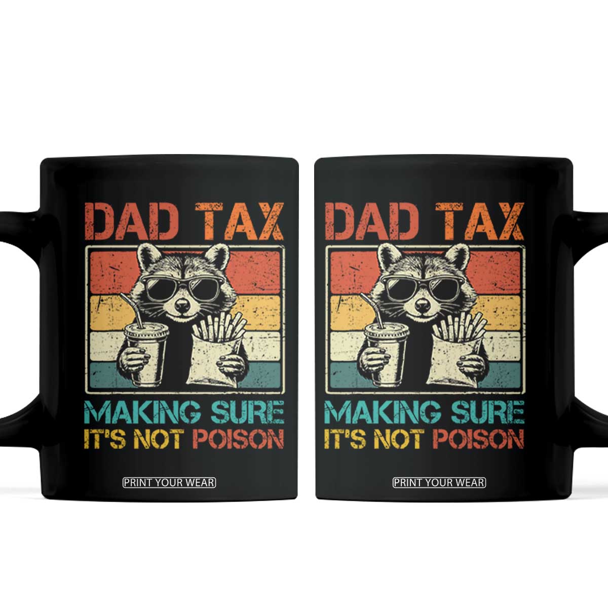 Dad Tax Raccoon Coffee Mug Making Sure It's Not Poison Funny Father's Day TS10 Black Print Your Wear