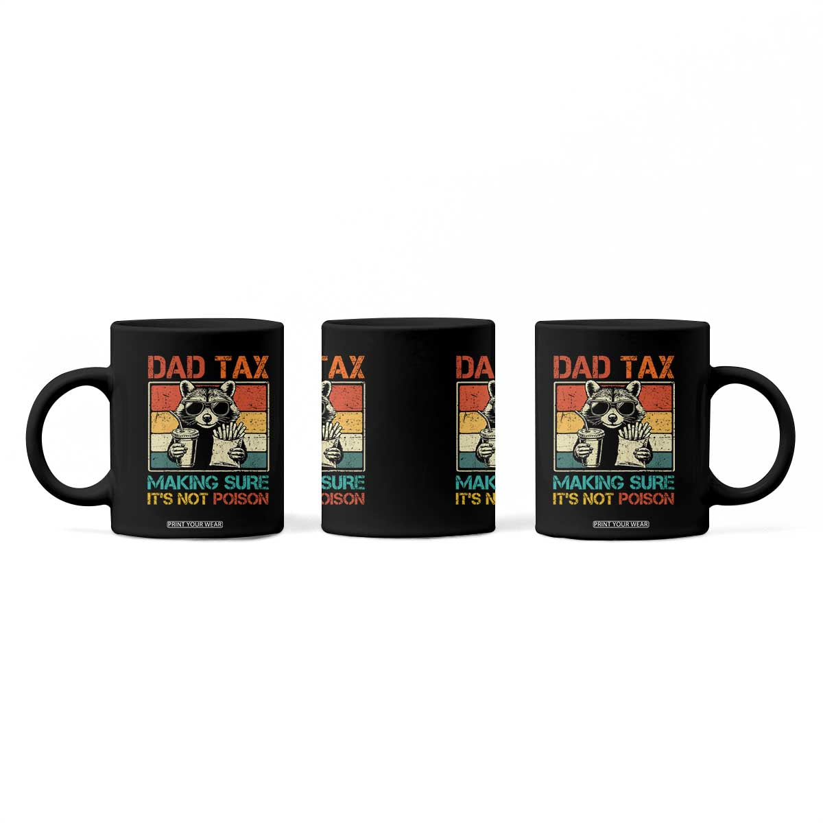 Dad Tax Raccoon Coffee Mug Making Sure It's Not Poison Funny Father's Day TS10 Print Your Wear