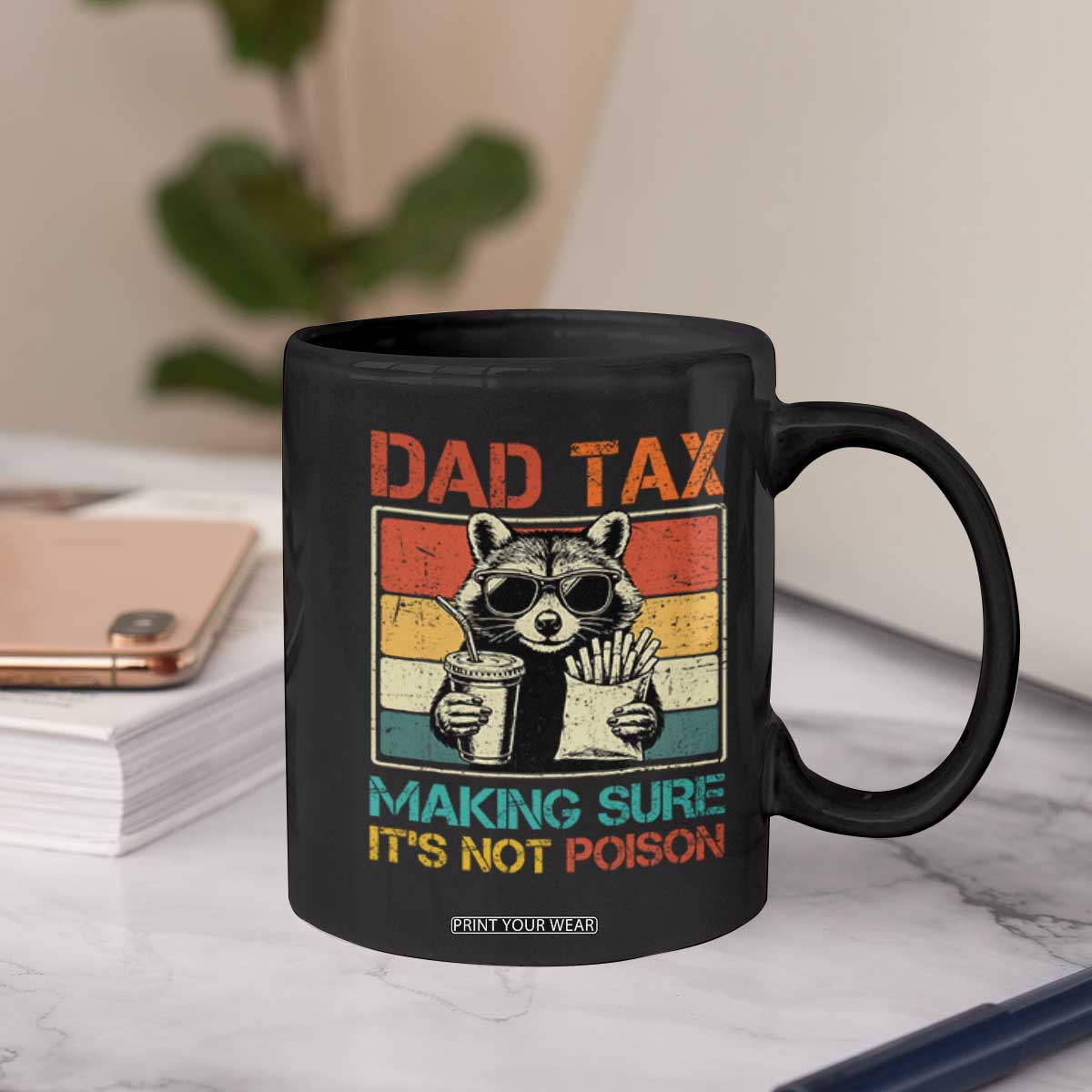 Dad Tax Raccoon Coffee Mug Making Sure It's Not Poison Funny Father's Day TS10 Print Your Wear