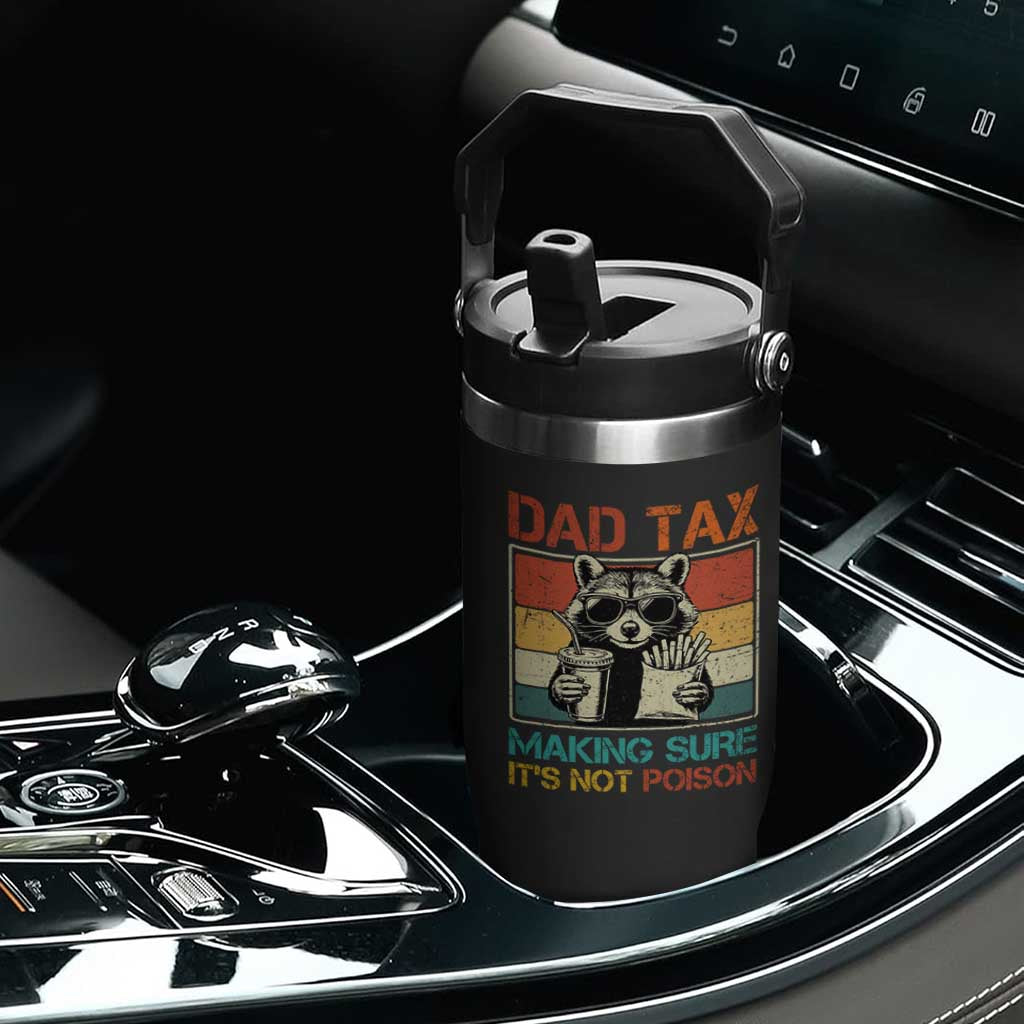 Dad Tax Raccoon Flip Straw Tumbler Making Sure It's Not Poison Funny Father's Day TS10 Print Your Wear