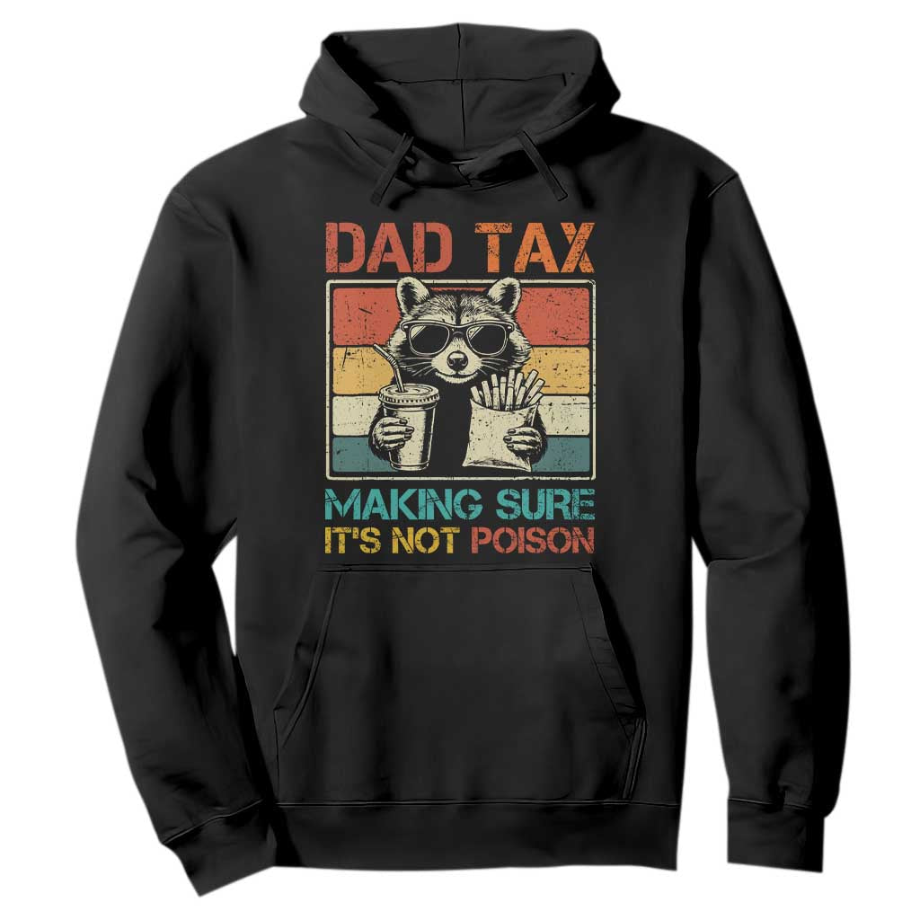 Dad Tax Raccoon Hoodie Making Sure It's Not Poison Funny Father's Day TS10 Black Print Your Wear