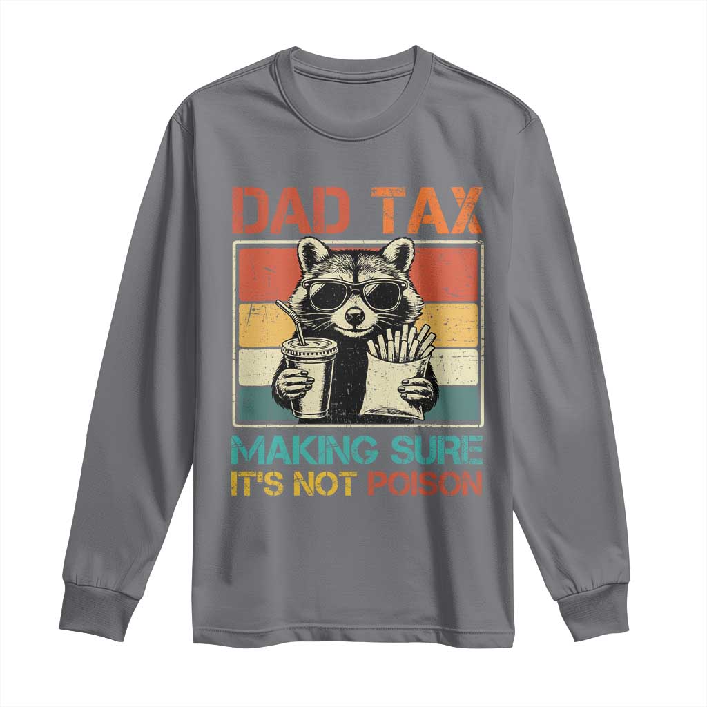 Dad Tax Raccoon Long Sleeve Shirt Making Sure It's Not Poison Funny Father's Day TS10 Charcoal Print Your Wear