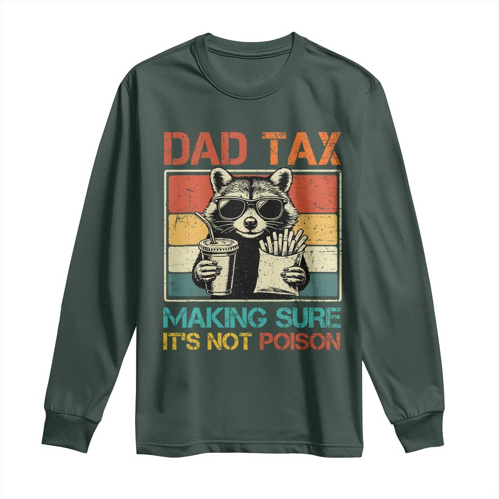 Dad Tax Raccoon Long Sleeve Shirt Making Sure It's Not Poison Funny Father's Day TS10 Dark Forest Green Print Your Wear