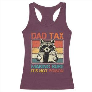Dad Tax Raccoon Racerback Tank Top Making Sure It's Not Poison Funny Father's Day TS10 Maroon Print Your Wear