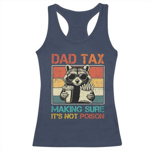 Dad Tax Raccoon Racerback Tank Top Making Sure It's Not Poison Funny Father's Day TS10 Navy Print Your Wear