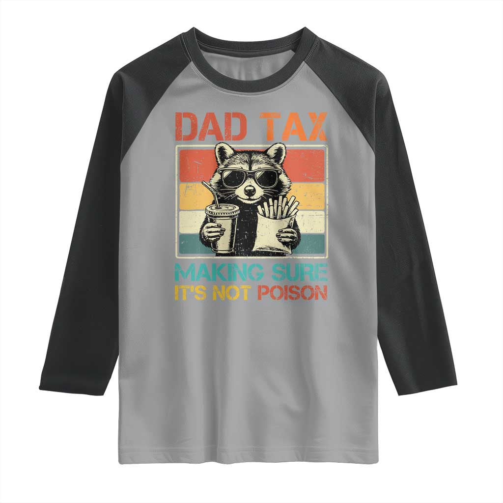 Dad Tax Raccoon Raglan Shirt Making Sure It's Not Poison Funny Father's Day TS10 Sport Gray Black Print Your Wear