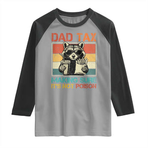 Dad Tax Raccoon Raglan Shirt Making Sure It's Not Poison Funny Father's Day TS10 Sport Gray Black Print Your Wear