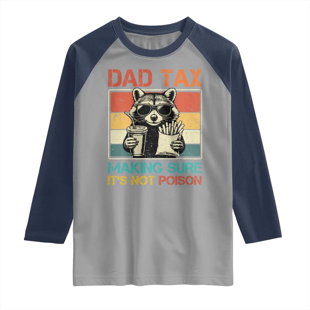 Dad Tax Raccoon Raglan Shirt Making Sure It's Not Poison Funny Father's Day TS10 Sport Gray Navy Print Your Wear
