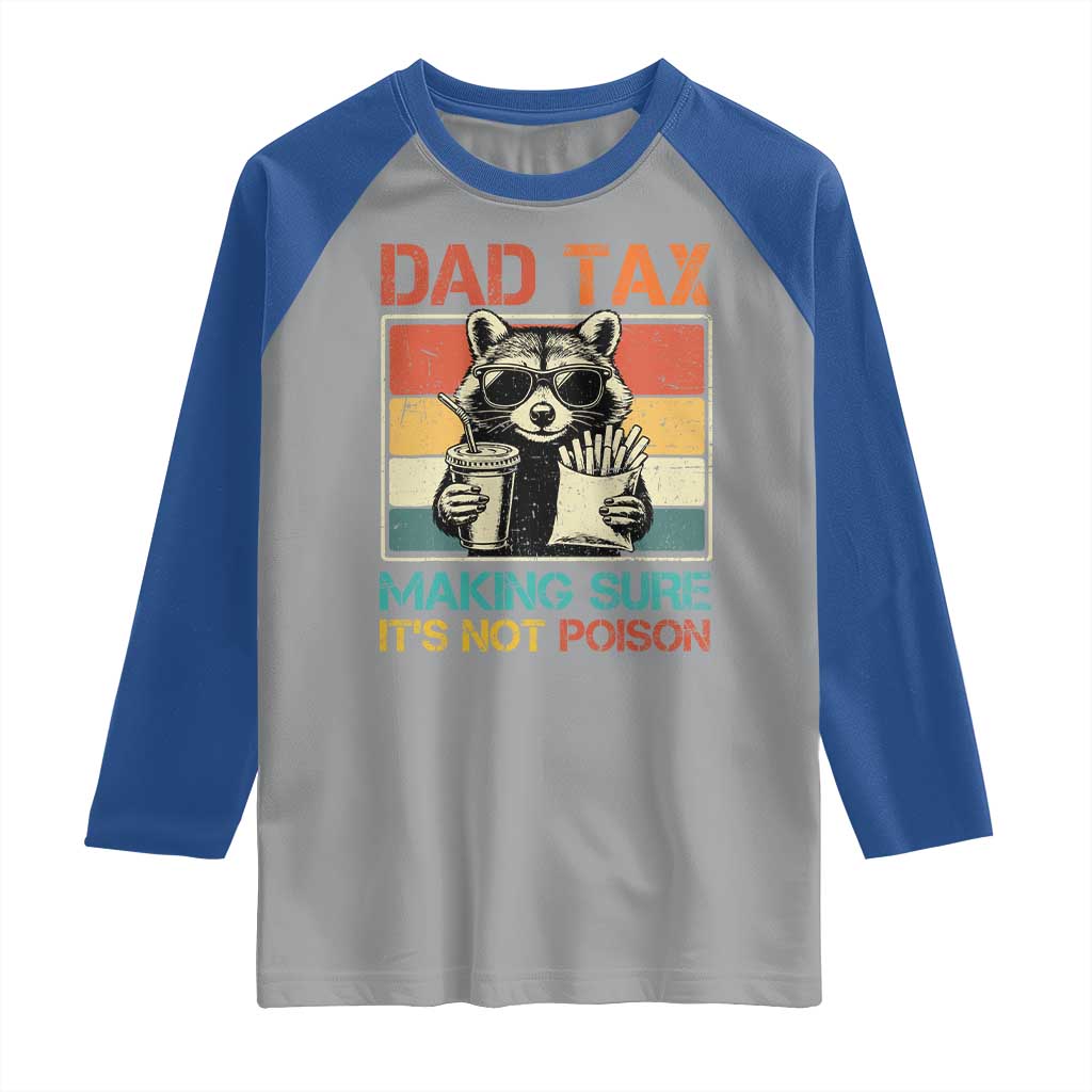 Dad Tax Raccoon Raglan Shirt Making Sure It's Not Poison Funny Father's Day TS10 Sport Gray Royal Print Your Wear
