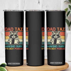 Dad Tax Raccoon Skinny Tumbler Making Sure It's Not Poison Funny Father's Day TS10 Print Your Wear