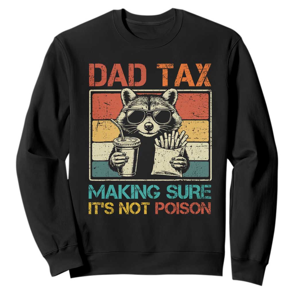 Dad Tax Raccoon Sweatshirt Making Sure It's Not Poison Funny Father's Day TS10 Black Print Your Wear